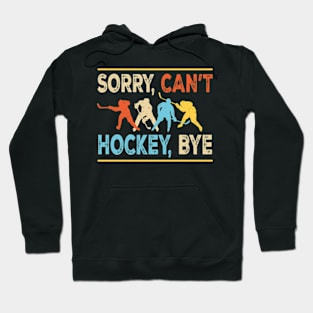 Sorry can't hockey bye Hoodie